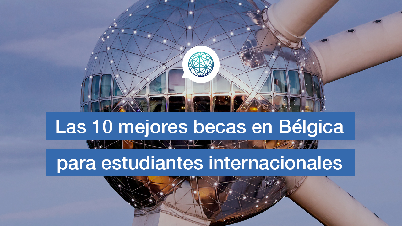 Las 10 Mejores Becas En Bélgica Para Estudiantes Internacionales ...